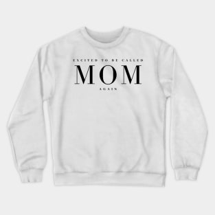 Excited to be mom again Crewneck Sweatshirt